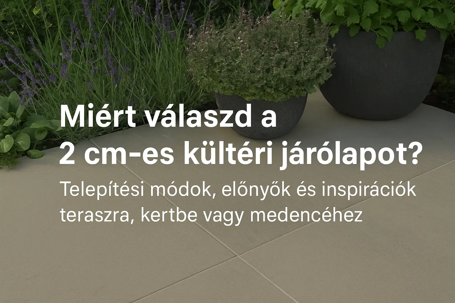 Miért válaszd a 2 cm vastag kültéri járólapot?
